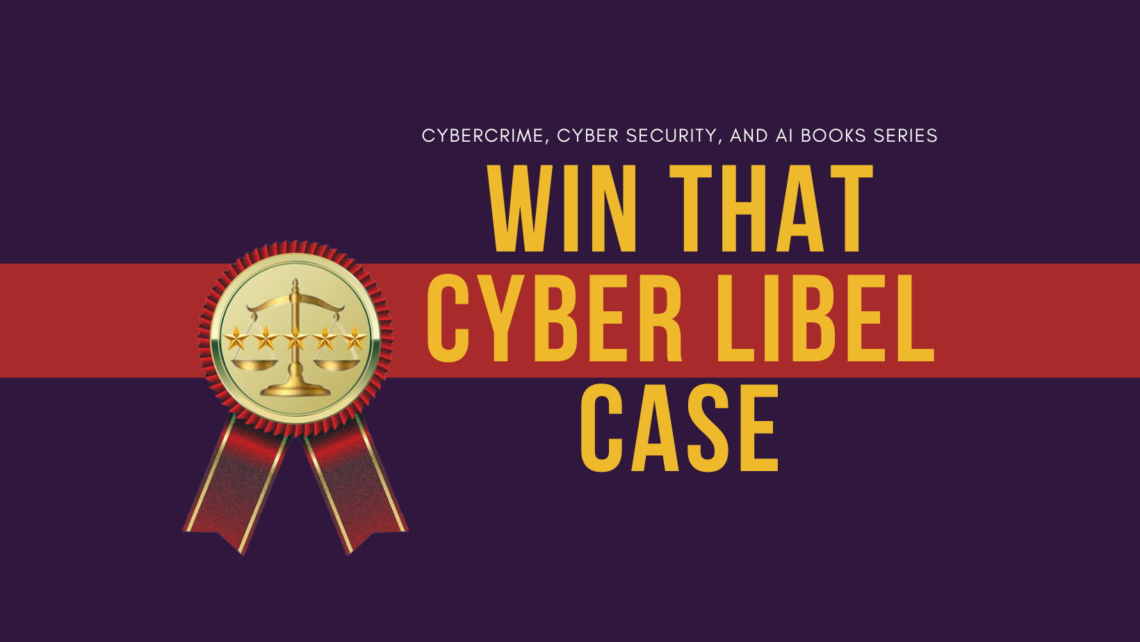 Win That Cyber Libel Case!