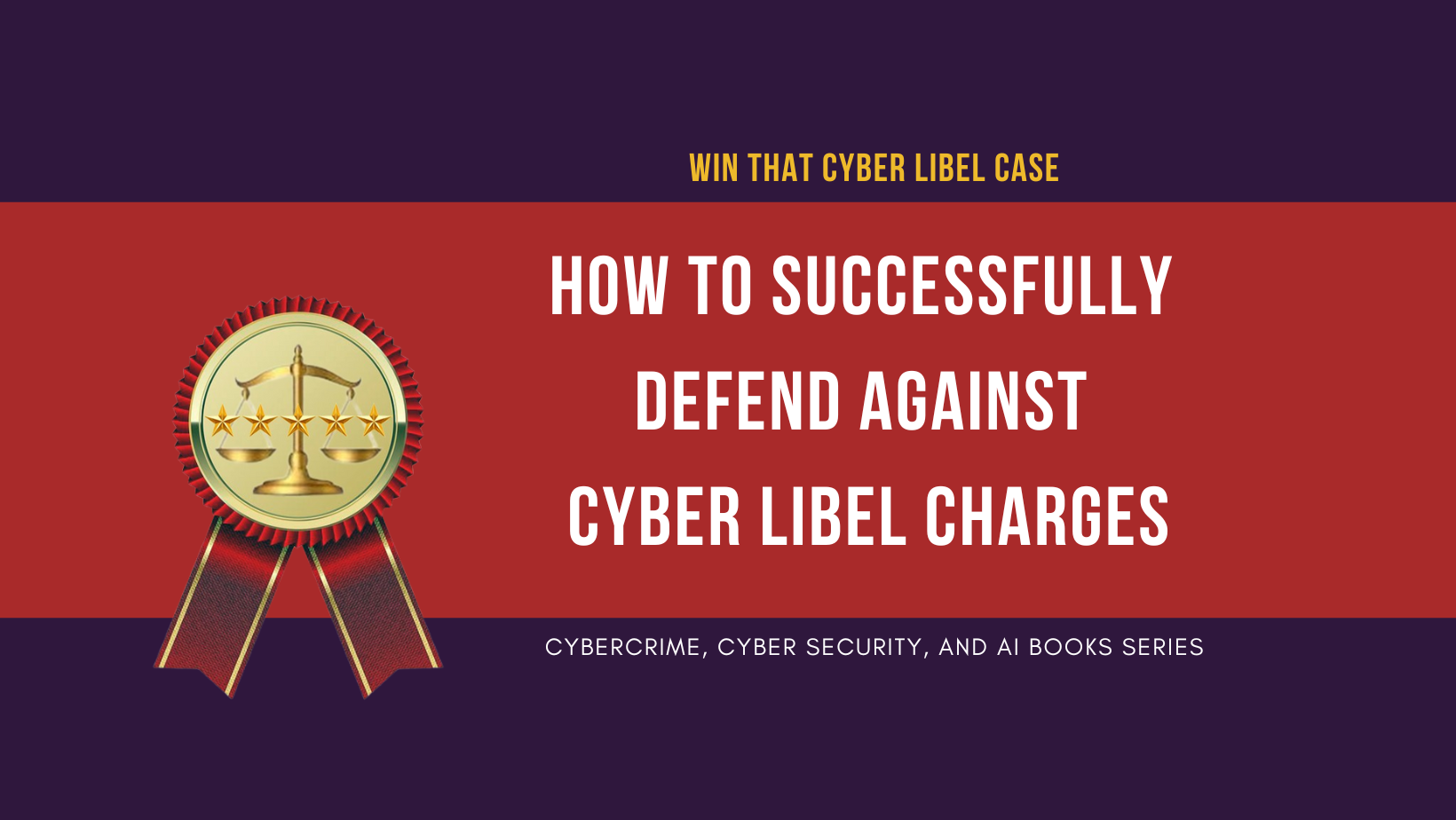 Win That Cyber Libel Case!